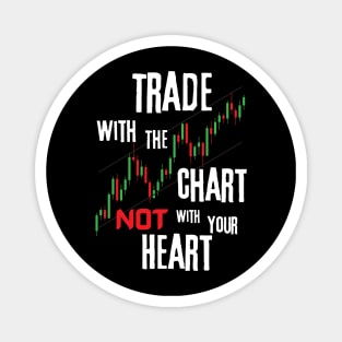 Trade With The Chart And Not With Your Heart Magnet